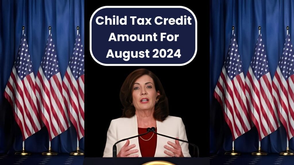 Child Tax Credit Amount For August 2024