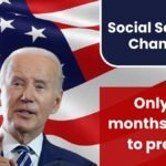 Only five months remain to prepare for Social Security Changes. 