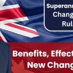 Superannuation Rule Changes, August 2024: Benefits, Effects, and New Changes