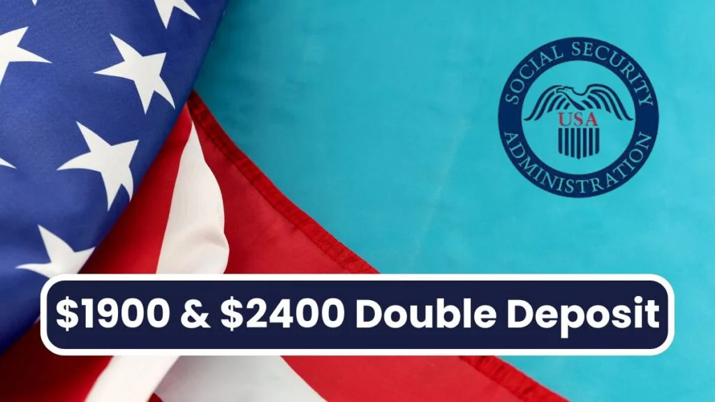 $1900 & $2400 Double Deposit for SSI, SSDI, VA in July 2024