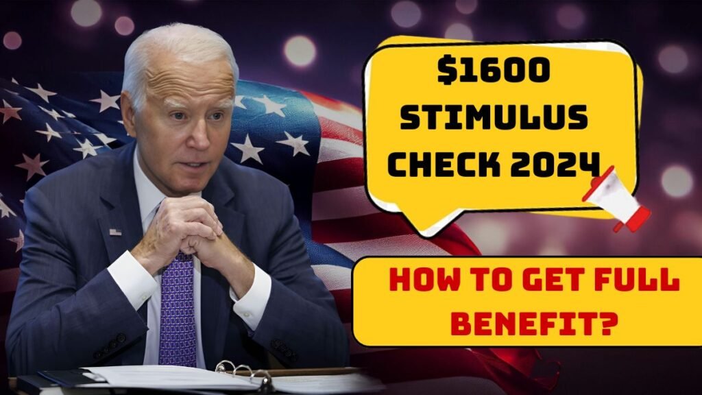 $1600 Stimulus Check 2024 How to Get Full Benefit Eligibility & Dates Revealed!