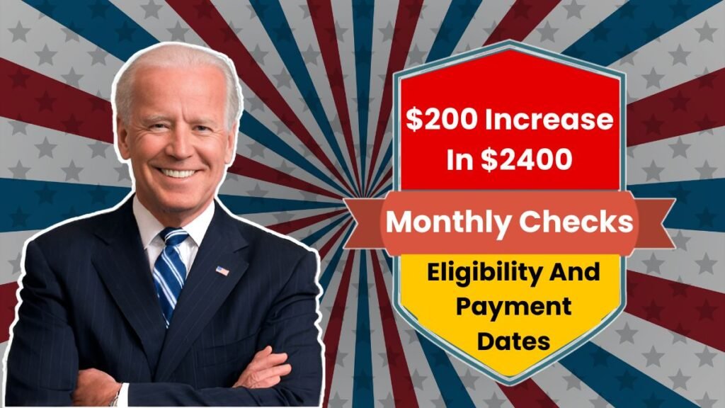 $200 Increase In $2400 Monthly Checks – Know Eligibility And Payment Dates