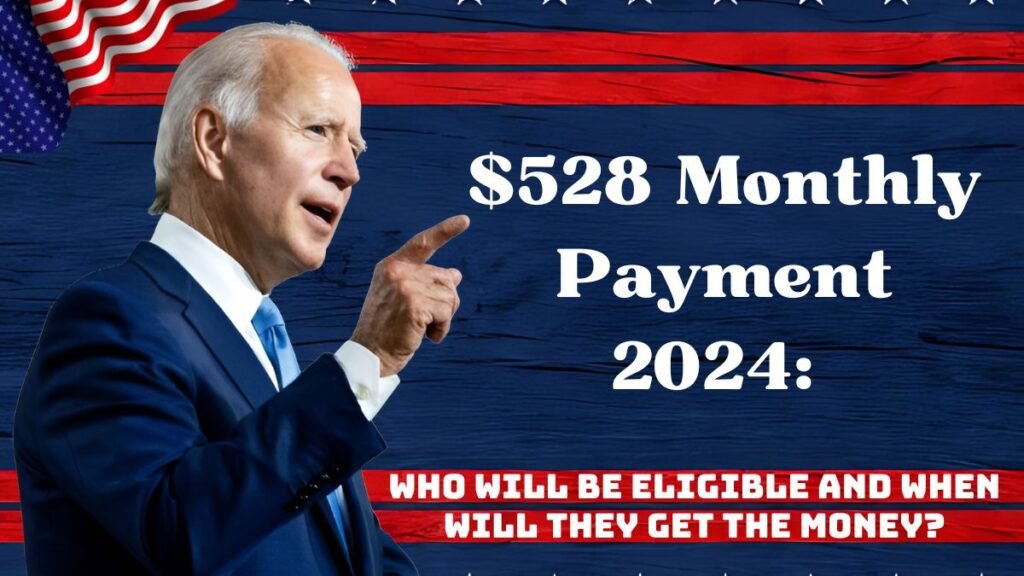 $528 Monthly Payment 2024 Who Will Be Eligible And When Will They Get The Money