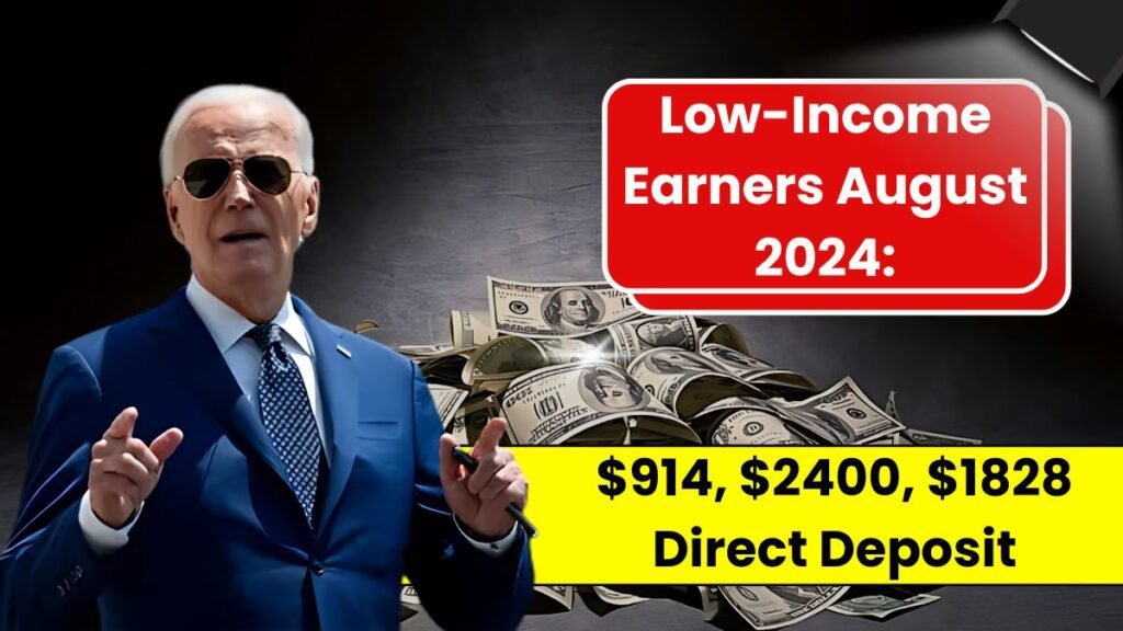 $914, $2400, $1828 Direct Deposit to Low-Income Earners August 2024: Eligibility & Payment Details