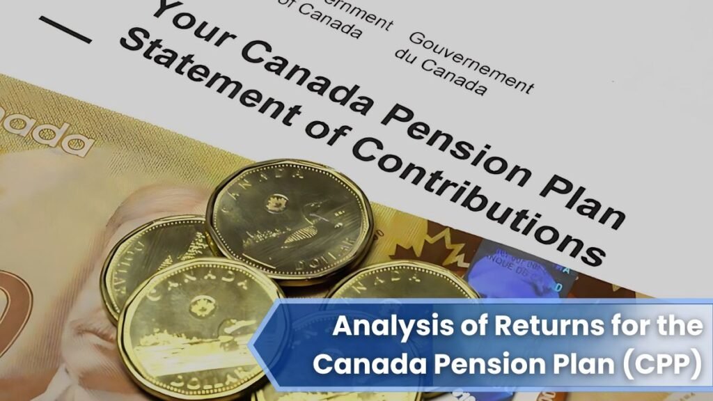 Analysis of Returns for the Canada Pension Plan (CPP)