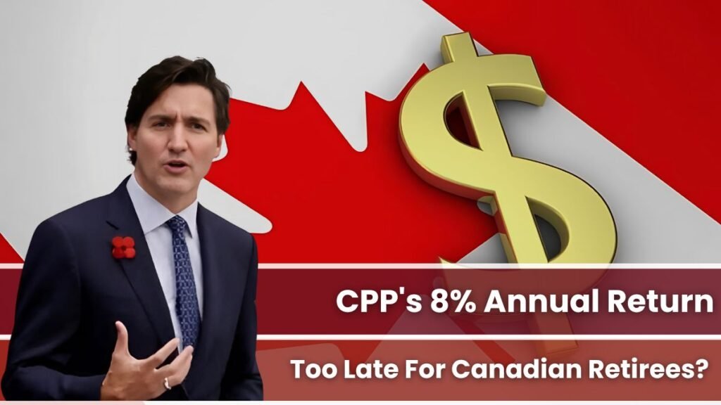 CPP's 8% Annual Return Is Too Little: Is It Too Late For Canadian Retirees? 