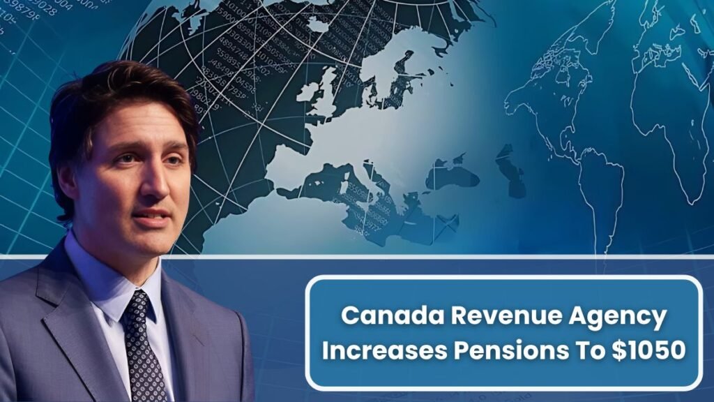 Canada Revenue Agency Increases Pensions To $1050 in 2024