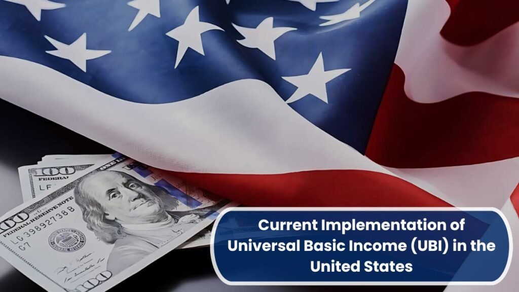 Current Implementation of Universal Basic Income (UBI) in the United States