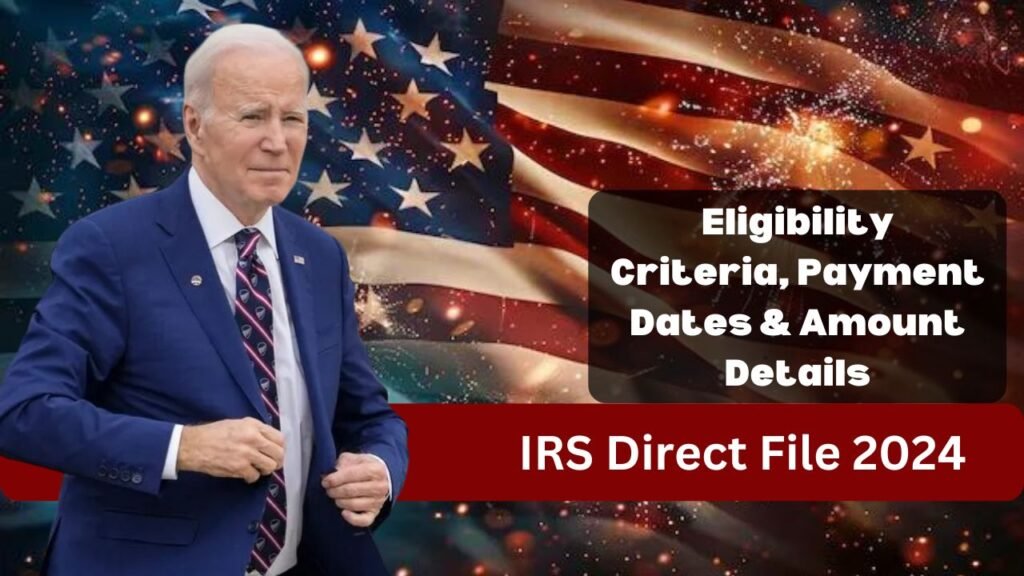 IRS Direct File 2024 Eligibility Criteria, Payment Dates & Amount Details