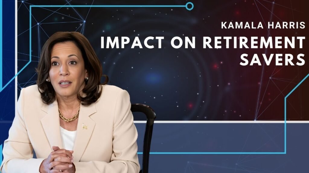 Kamala Harris' Impact on Retirement Savers