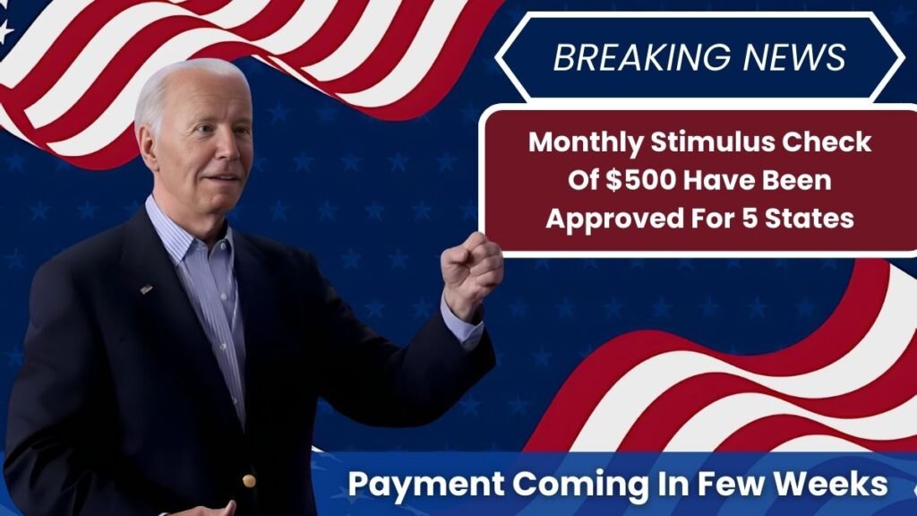 Monthly Stimulus Check Of $500 Have Been Approved For 5 States