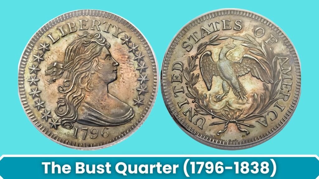 The Bust Quarter (1796-1838)