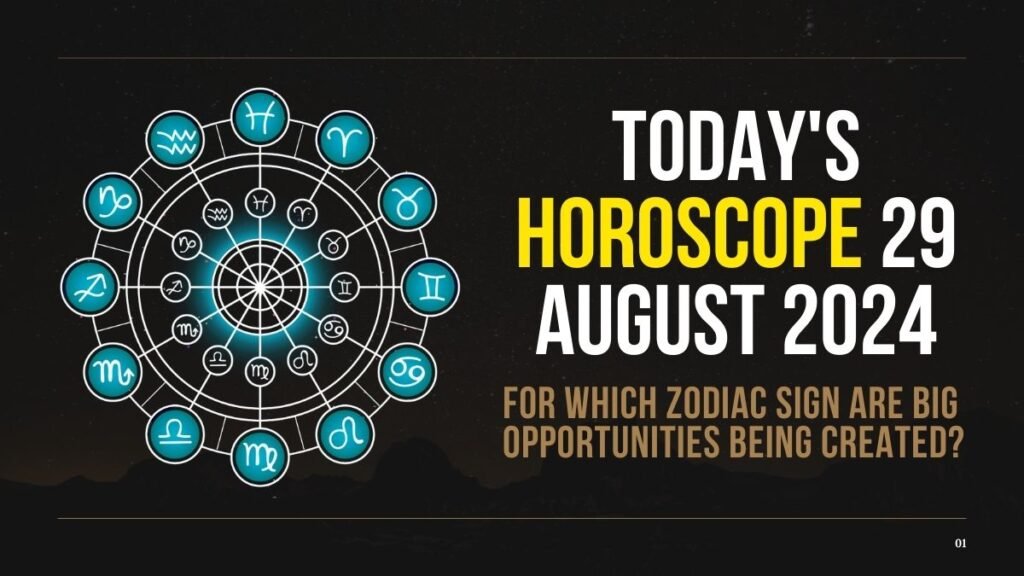 Today's Horoscope 29 August 2024