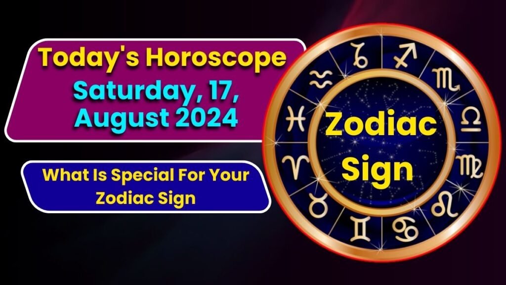 Today's Horoscope For Saturday, 17, August 2024: Know What Is Special For Your Zodiac Sign