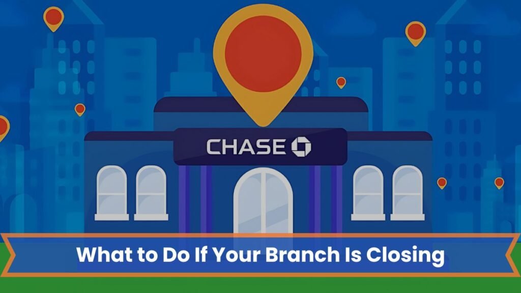 What to Do If Your Branch Is Closing