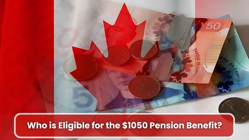 Who is Eligible for the $1050 Pension Benefit?