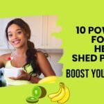 10 Powerful Foods to Help You Shed Pounds and Boost Your Health