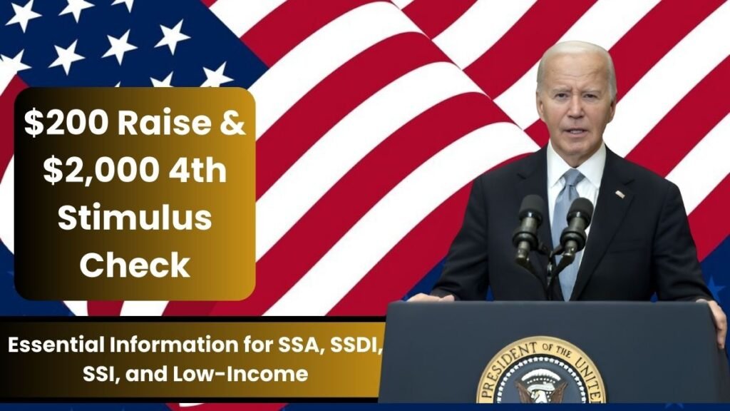 $200 Raise and $2,000 4th Stimulus Check Essential Information for SSA, SSDI, SSI, and Low-Income Recipients