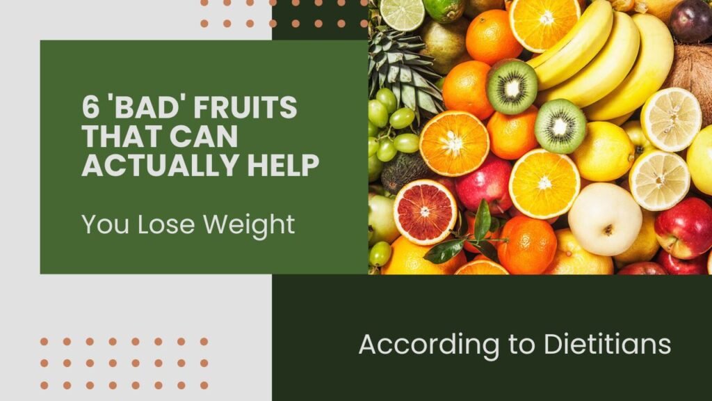 6 'Bad' Fruits That Can Actually Help You Lose Weight, According to Dietitians