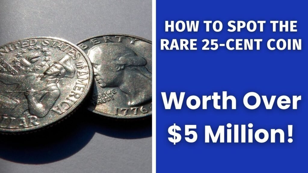 How to Spot the Rare 25-Cent Coin Worth Over $5 Million!