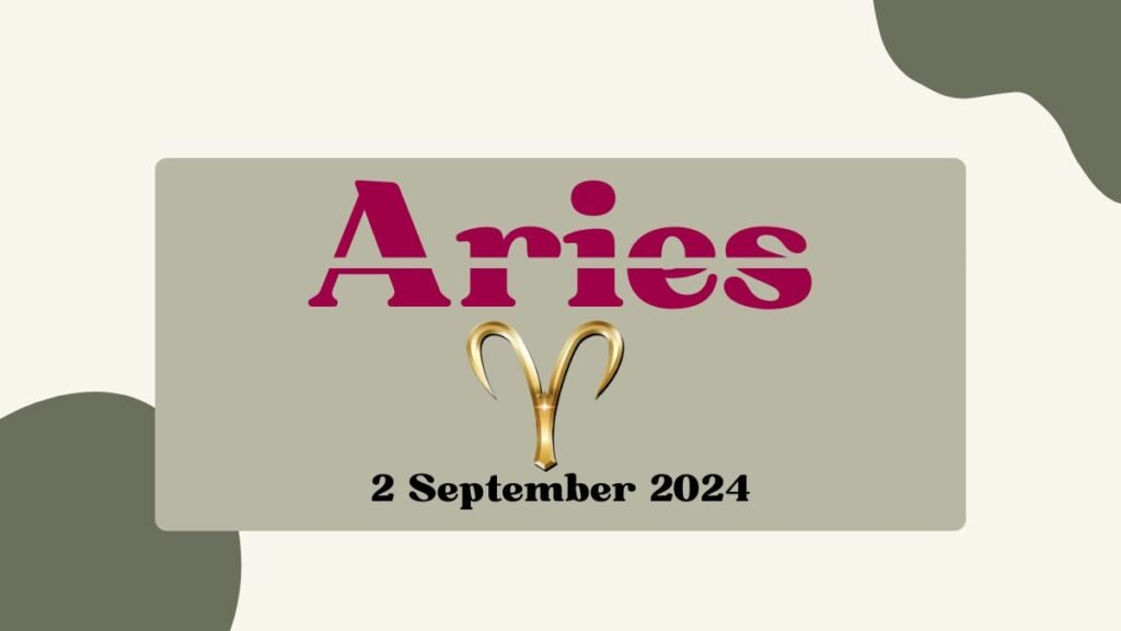 Aries Horoscope Today: 2 September 2024