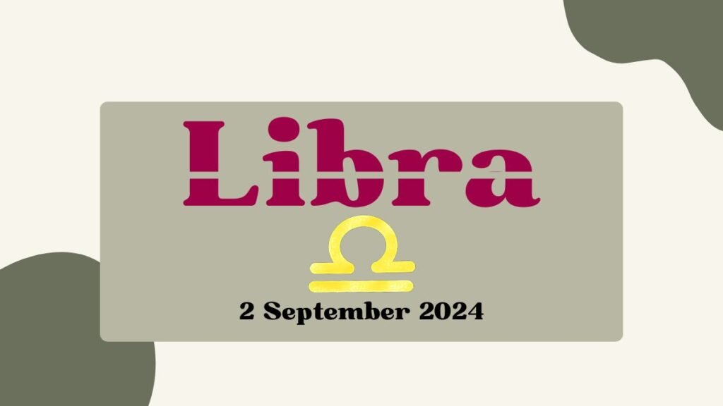 Libra Horoscope Today: 2 September 2024