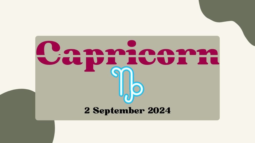 Capricorn Horoscope Today: 2 September 2024