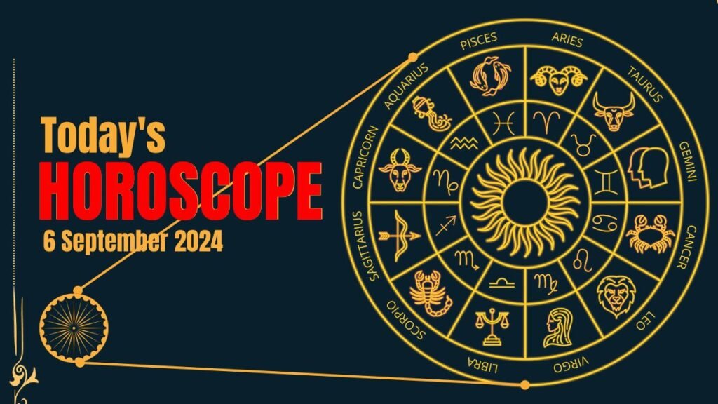 Today's Horoscope 6 September 2024