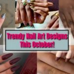 Try These Trendy Nail Art Designs This October!