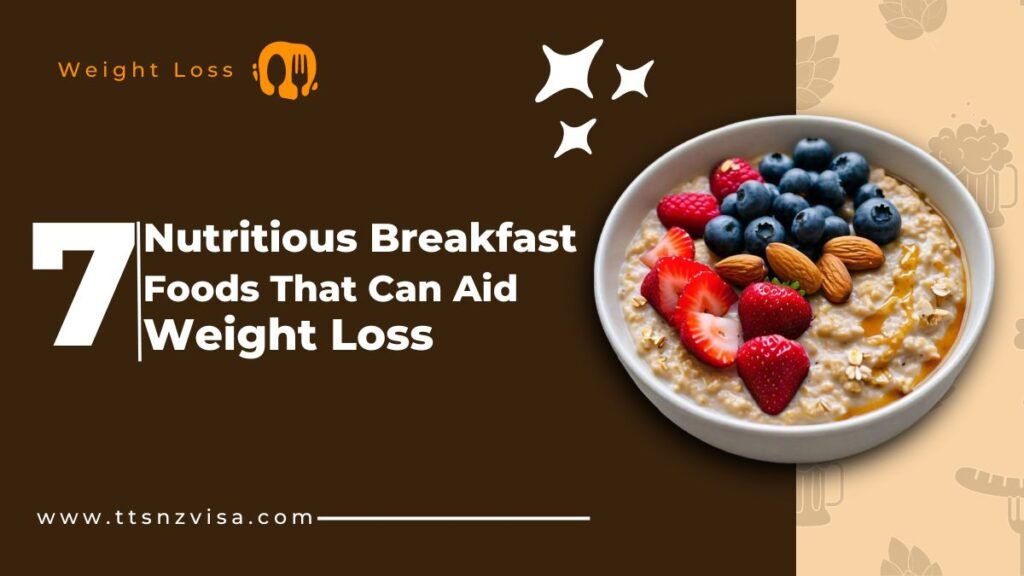 7 Nutritious Breakfast Foods That Can Aid in Weight Loss