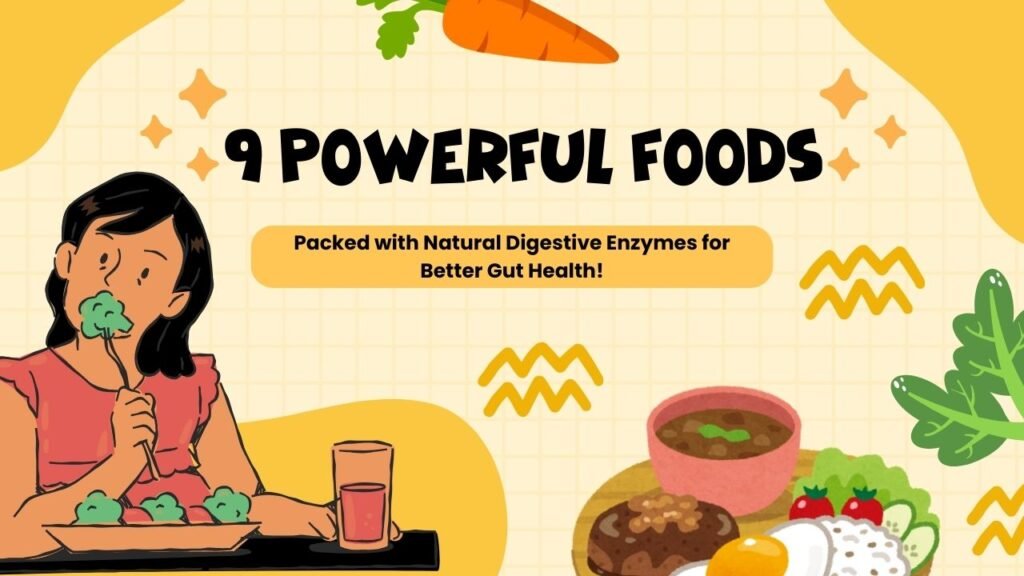 9 Powerful Foods Packed with Natural Digestive Enzymes for Better Gut Health!