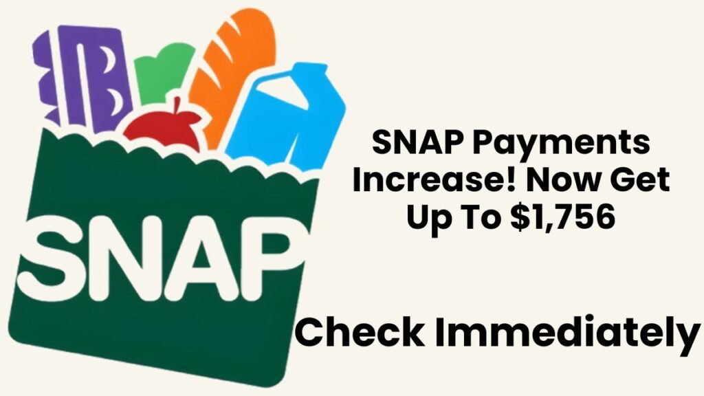 SNAP Payments Increase! Now Get Up To $1,756,