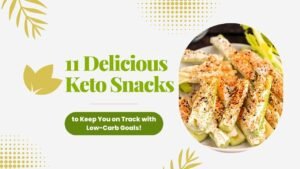 11 Delicious Keto Snacks to Keep You on Track with Low-Carb Goals!