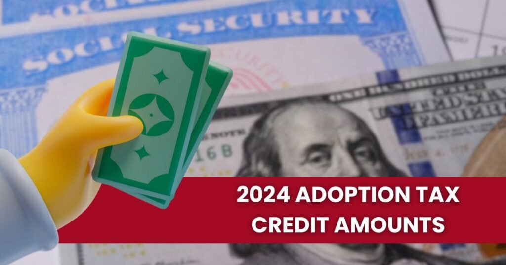 2024 Adoption Tax Credit Amounts