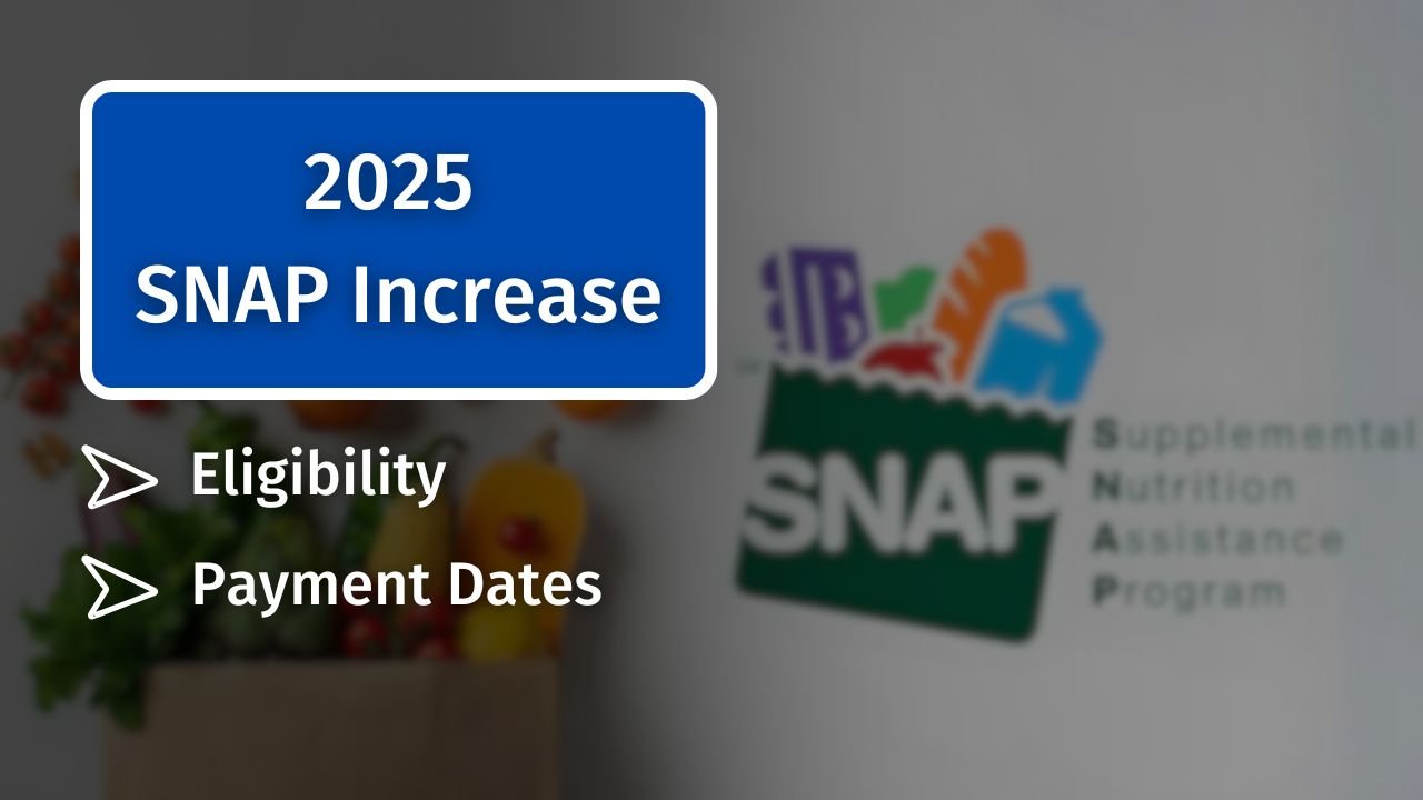 2025 SNAP Increase Key Eligibility and Payment Dates for Eligible