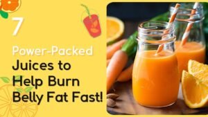 7 Power-Packed Juices to Help Burn Belly Fat Fast!