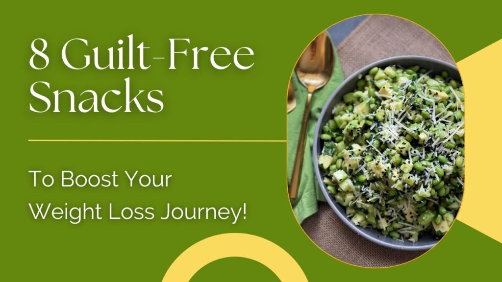 8 Guilt-Free Snacks to Boost Your Weight Loss Journey!