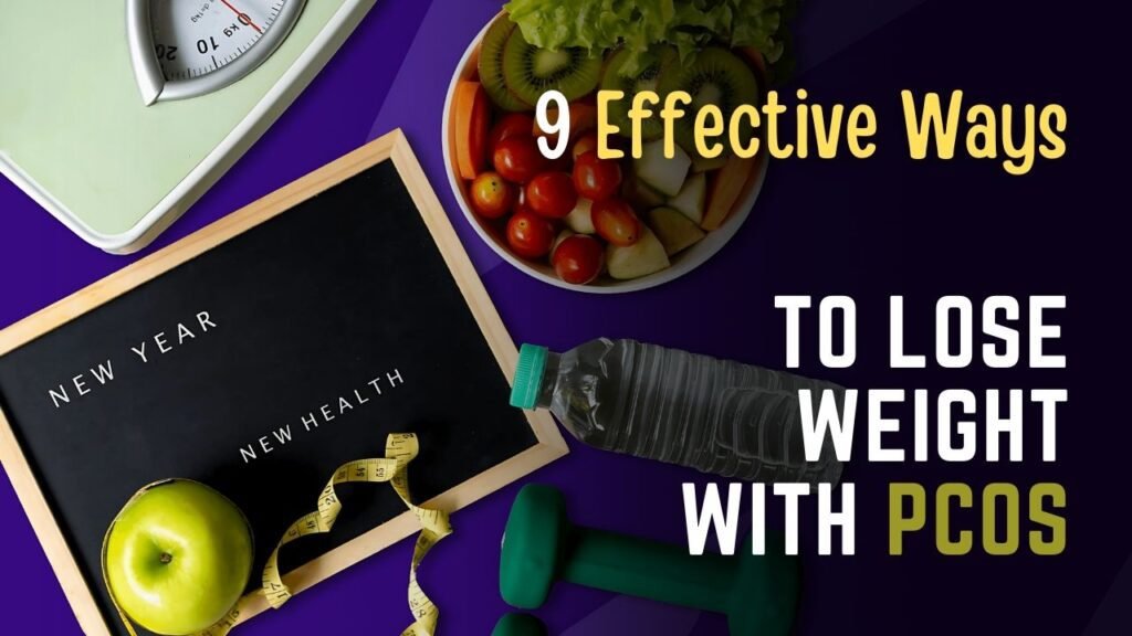 9 Effective Ways to Lose Weight with PCOS: Tips for a Healthier You!