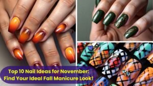 Top 10 Nail Ideas for November: Find Your Ideal Fall Manicure Look!