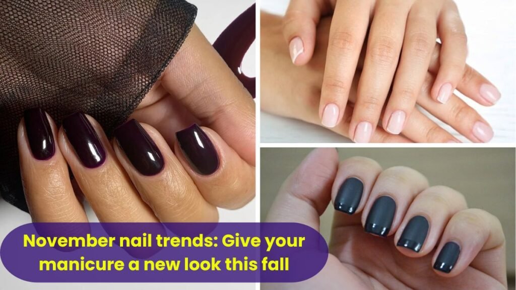 November nail trends_ Give your manicure a new look this fall