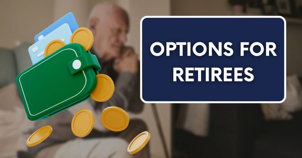 Options for Retirees